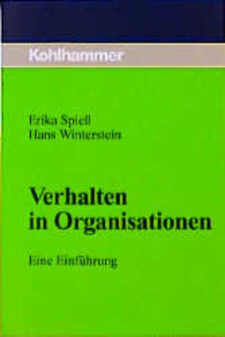 Verhalten in Organisationen - Eine Einführung - Erika Spieß, Hans Winterstein