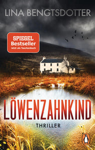 Löwenzahnkind - Thriller – Der internationale Bestseller aus Schweden - Lina Bengtsdotter, Sabine Thiele