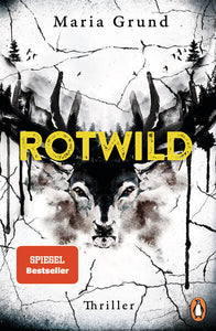 Rotwild - Thriller. Scandi-Crime pur: der packende zweite Thriller von der schwedischen Bestsellerautorin - Maria Grund, Sabine Thiele