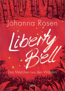 Liberty Bell - Das Mädchen aus den Wäldern - Johanna Rosen