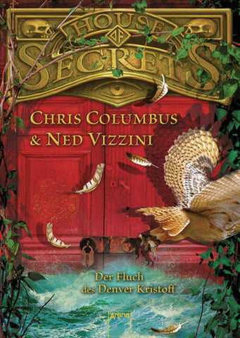 House of Secrets. Der Fluch des Denver Kristoff - Ned Vizzini, Chris Columbus, Anke Knefel