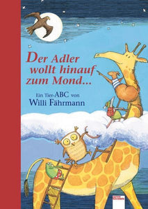 Der Adler wollt hinauf zum Mond... - Ein vergnügliches Tier-ABC - Willi Fährmann, Christiane Hansen