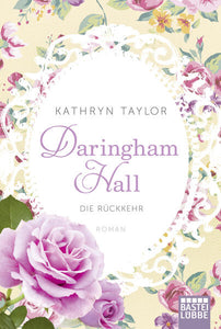 Daringham Hall - Die Rückkehr - Roman - Kathryn Taylor