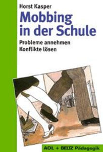 Mobbing in der Schule - Probleme annehmen, Konflikte lösen - Horst Kasper, Barbara Kleist