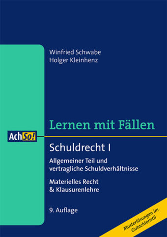 Schuldrecht I - Allgemeiner Teil und vertragliche Schuldverhältnisse Materielles Recht & Klausurenlehre - Winfried Schwabe, Holger Kleinhenz