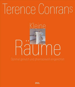 Kleine Räume - Optimal genutzt und phantasievoll eingerichtet - Terence Conran, Wiebke Krabbe