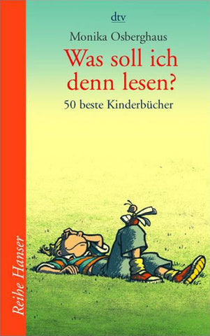 Was soll ich denn lesen? - 50 beste Kinderbücher - Monika Osberghaus
