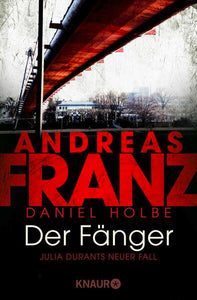 Der Fänger - Julia Durants neuer Fall | Kriminalroman - Andreas Franz, Daniel Holbe