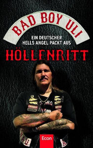 Höllenritt - Ein deutscher Hells Angel packt aus - Bad Bad Boy Uli (Ulrich Detrois)
