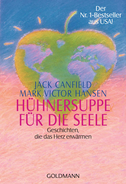 Hühnersuppe für die Seele - Geschichten, die das Herz erwärmen - Der Nr. 1-Bestseller aus USA! - Jack Canfield, Mark Victor Hansen, Christiane Radünz
