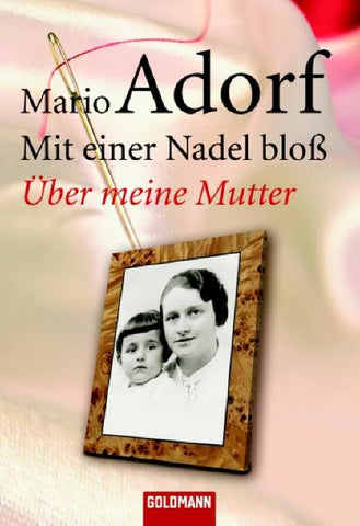 Mit einer Nadel bloß - Über meine Mutter - Mario Adorf