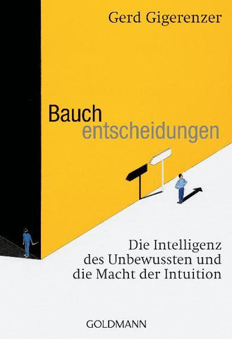 Bauchentscheidungen - Die Intelligenz des Unbewussten und die Macht der Intuition - Gerd Gigerenzer, Hainer Kober