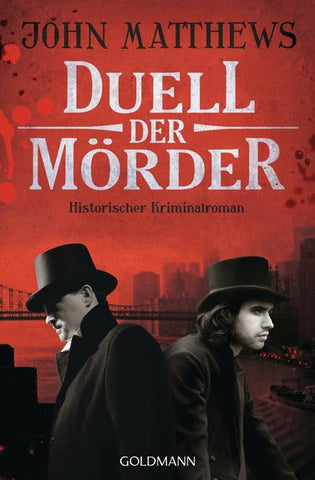 Duell der Mörder - Historischer Kriminalroman - John Matthews, Norbert Jakober