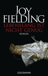 Lebenslang ist nicht genug - Roman - Joy Fielding, Christa Seibicke