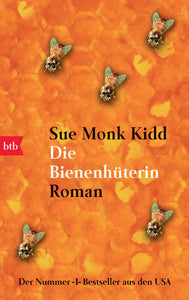 Die Bienenhüterin - Roman - Sue Monk Kidd, Astrid Mania
