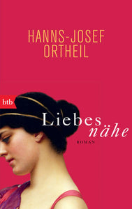 Liebesnähe - Roman - Hanns-Josef Ortheil