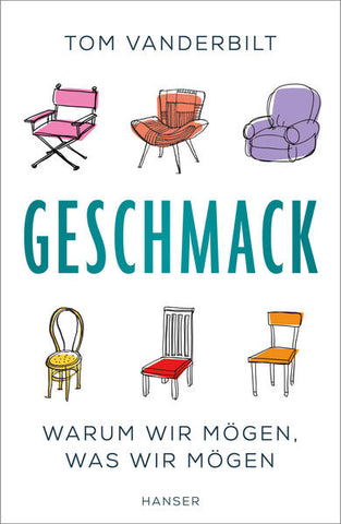 Geschmack - Warum wir mögen, was wir mögen - Tom Vanderbilt, Christine Ammann