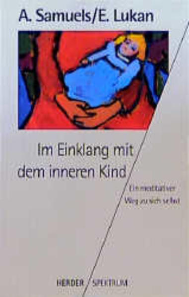 Im Einklang mit dem inneren Kind - Ein meditativer Weg zu sich selbst - Arthur Samuels, Elisabeth Lukan