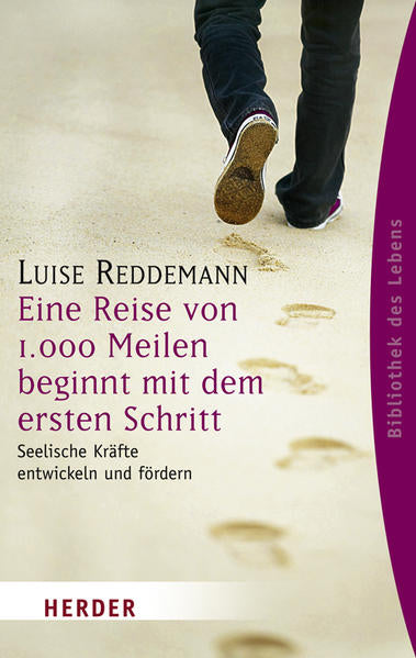 Eine Reise von 1000 Meilen beginnt mit dem ersten Schritt - Seelische Kräfte entwickeln und fördern - Luise Reddemann