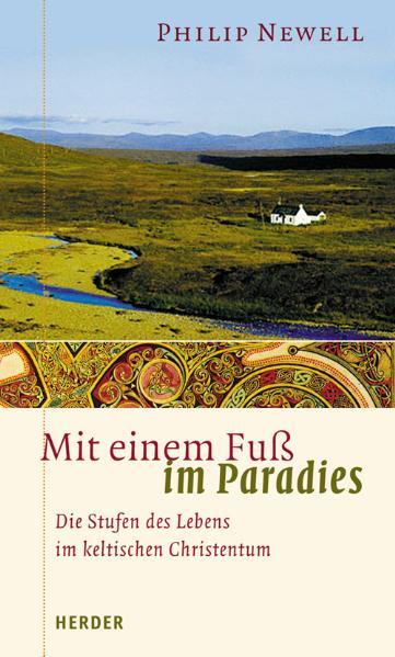 Mit einem Fuß im Paradies - Die Stufen des Lebens im keltischen Christentum - Phillip Newell