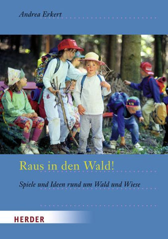 Raus in den Wald! - Spiele und Ideen rund um Wald und Wiese - Andrea Erkert