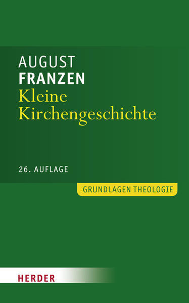 Kleine Kirchengeschichte - Durchgesehen von Bruno Steimer, erweitert bis in die Gegenwart von Roland Fröhlich - August Franzen, Roland Fröhlich, Bruno Steimer, Roland Fröhlich, Bruno Steimer