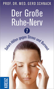 Der Große Ruhe-Nerv - 7 Sofort-Hilfen gegen Stress und Burnout - Gerd Schnack