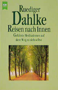 Reisen nach Innen - Geführte Meditationen auf dem Weg zu sich selbst - Rüdiger Dahlke
