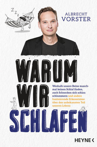 Warum wir schlafen - Weshalb unsere Beine manchmal keinen Schlaf finden, auch Schnecken sich schlau schlummern und andere faszinierende Erkenntnisse über den unbekannten Teil unseres Lebens - Albrecht Vorster, Nadine Roßa