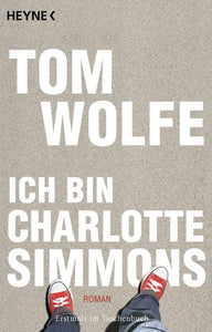 Ich bin Charlotte Simmons - Roman - Tom Wolfe, Walter Ahlers