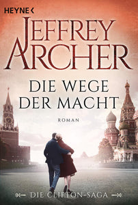 Die Wege der Macht - Die Clifton Saga 5 - Roman - Jeffrey Archer, Martin Ruf