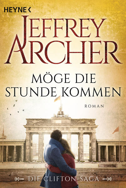 Möge die Stunde kommen - Die Clifton Saga 6 - Roman - Jeffrey Archer, Martin Ruf