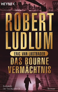 Das Bourne Vermächtnis - Roman - Robert Ludlum, Wulf Bergner