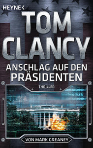 Anschlag auf den Präsidenten - Thriller - Tom Clancy, Mark Greaney, Karlheinz Dürr, Reiner Pfleiderer