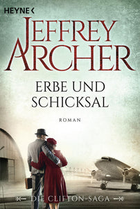 Erbe und Schicksal - Die Clifton Saga 3 - Roman - Jeffrey Archer, Martin Ruf