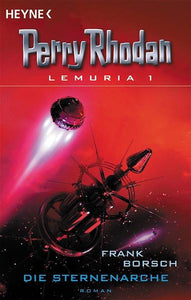 Die Sternenarche - Lemuria 1. Perry Rhodan Roman - Frank Borsch