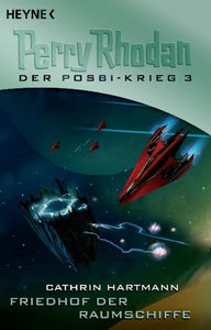 Friedhof der Raumschiffe - Perry Rhodan: Der Posbi-Krieg 3 - Cathrin Hartmann