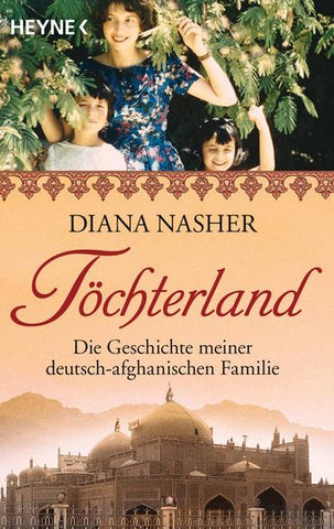 Töchterland - Die Geschichte meiner deutsch-afghanischen Familie - Diana Nasher