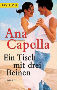 Ein Tisch mit drei Beinen - Roman - Ana Capella
