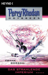 Das strahlende Imperium - Odyssee 5. Perry Rhodan-Roman - Frank Borsch