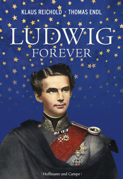 Ludwig forever - Die fantastische Welt des Märchenkönigs - Thomas Endl, Klaus Reichold
