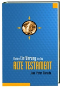 Kleine Einführung in das Alte Testament - Juan Peter Miranda