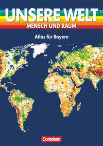 Unsere Welt - Mensch und Raum - Sekundarstufe I - Atlas für Bayern - nan