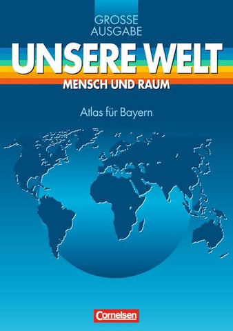 Unsere Welt - Mensch und Raum. Große Ausgabe / Atlas für Bayern - nan