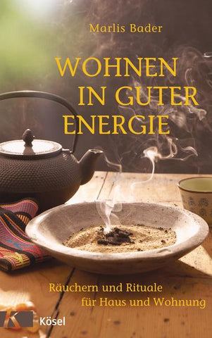 Wohnen in guter Energie - Räuchern und Rituale für Haus und Wohnung - Marlis Bader