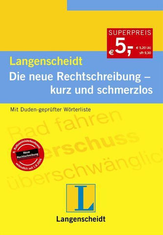 Langenscheidt Die neue Rechtschreibung - kurz und schmerzlos - Mit Duden-geprüfter Wörterliste - Langenscheidt Die neue Rechtschreibung - kurz und schmerzlos - Mit Duden-geprüfter Wörterliste