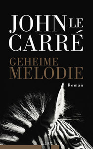 Geheime Melodie - John LeCarré, Regina Rawlinson, Sabine Roth