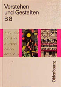 Verstehen und Gestalten Ausgabe B Band 8 - Arbeitsbuch für Gymnasien - Arthur Bartle, Rolf Oehl, Hubert Schiessl, Gerhard Schoebe, Lieselotte Schoebe, Karl Track, Gerhard Schoebe