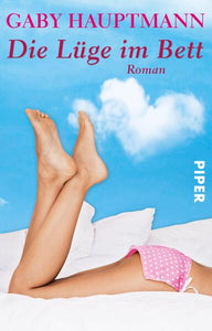 Die Lüge im Bett - Roman - Gaby Hauptmann