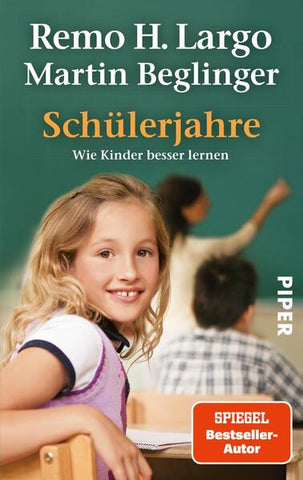 Schülerjahre - Wie Kinder besser lernen - Remo H. Largo, Martin Beglinger